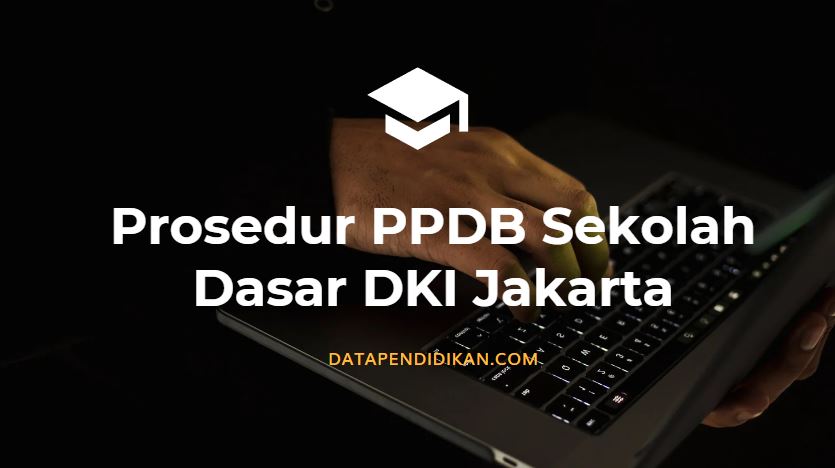 Prosedur Ppdb Sekolah Dasar Dki Jakarta