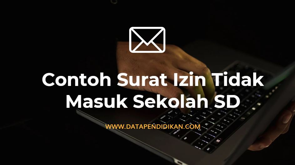 Contoh Surat Izin Tidak Masuk Sekolah Sd